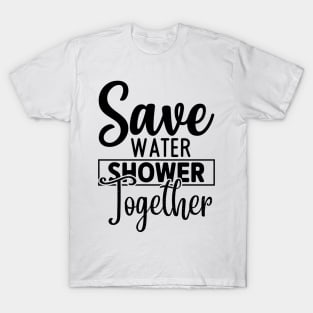 Save Water ShowerTogether T-Shirt